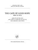 The Cape of Good Hope, 1806 to 1872 : aspects of the life and times of British society in and around Cape Town / Graham Viney and Phillida Brooke Simons.