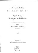 Richard Shirley Smith : fiftieth birthday retrospective exhibition / Ashmolean Museum, Oxford ; RIBA Heinz Gallery, London W1, 1985.