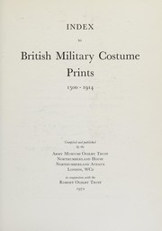 Index to British military costume prints, 1500-1914; compiled...by the Army Museums Ogilby Trust; in conjunction with the Robert Ogilby Trust.
