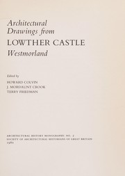 Architectural drawings from Lowther Castle, Westmorland / edited by Howard Colvin, J. Mordaunt Crook, Terry Friedman.