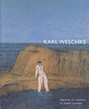 Karl Weschke : portrait of a painter / Jeremy Lewison.