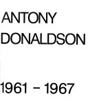 Donaldson, Antony. Antony Donaldson 1961-1967.