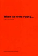 When we were young--- : insights into drawing / foreword, Simon Groom ; introduction Jagjit Chuhan and Cecilia Crighton, exhibition curators ; drawings from Liverpool School of Art and Design by: Jon Barraclough ... [et al.].