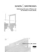 Maids & mistresses : celebrating 300 years of women and the Yorkshire country house / edited by Ruth M. Larsen.