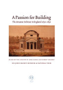 A passion for building : the amateur architect in England, 1650-1850 : an exhibition / curated by John Harris and Robert Hradsky.