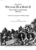 The Age of William III & Mary II : power, politics, and patronage 1688-1702 / a reference encyclopedia and exhibition catalogue edited by Robert P. Maccubbin and Martha Hamilton-Phillips.