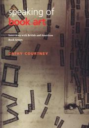 Speaking of book art : interviews with British and American book artists / by Cathy Courtney.