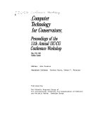 Computer technology for conservators : proceedings of the 11th annual IIC-CG conference workshop, May 13-16, 1985, Halifax, Canada / editor, John Perkins.