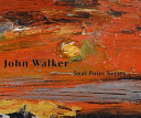 John Walker : Seal Point series / statement by John Walker ; essay by Dushan Petrovich.