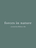 Forces in nature / curated by Hilton Als ; edited by Rachel Taylor.