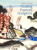 Kisler, Mary, author.  Finding Frances Hodgkins /