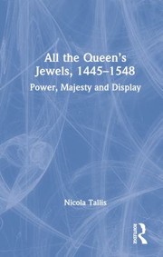 Tallis, Nicola, author.  All the queen's jewels, 1445-1548 :