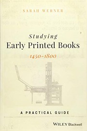 Studying early printed books, 1450-1800 : a practical guide / Sarah Werner.