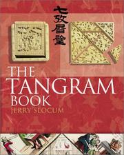 The tangram book : the story of the Chinese puzzle with over 2000 puzzles to solve / by Jerry Slocum ; with Jack Botermans ... [et al.]