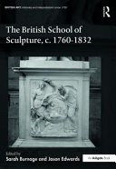  The British school of sculpture, c.1760-1832 /