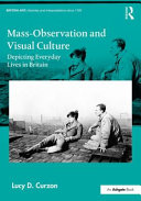 Curzon, Lucy D., author.  Mass-Observation and visual culture :