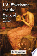 Cavallaro, Dani, 1962- author.  J.W. Waterhouse and the magic of color /