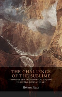 The challenge of the sublime : from Burke's philosophical enquiry to British Romantic art / Hélène Ibata.