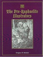 The Pre-Raphaelite illustrators : the published graphic art of the English Pre-Raphaelites and their associates with critical biographical essays, catalogues of the works, and galleries of their engraved illustraions / Gregory R. Suriano.