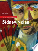 Sidney Nolan : the artist's materials / Paula Dredge ; with contributions by Anne Carter and Gillian Osmond.