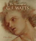 Ward, Chloe, author. The drawings of G.F. Watts /