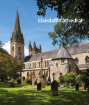 Llandaff Cathedral / [text by John R. Kenyon ; edited by Johanna Stephenson].