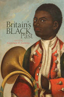 Britain's Black past / edited and with an introduction by Gretchen H. Gerzina.