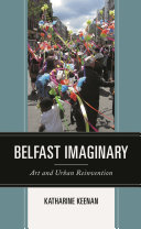 Keenan, Katharine, author.  Belfast imaginary :