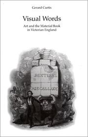 Visual words : art and the material book in Victorian England / Gerard Curtis.