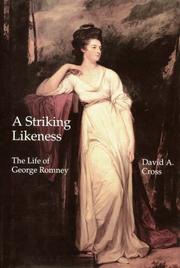 A striking likeness : the life of George Romney / David A. Cross.