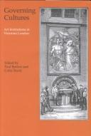 Governing cultures : art institutions in Victorian London / edited by Paul Barlow and Colin Trodd.