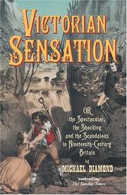 Diamond, Michael. Victorian sensation, or, The spectacular, the shocking, and the scandalous in nineteenth-century Britain /