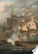 Fighting at sea in the eighteenth century : the art of sailing warfare / Sam Willis.