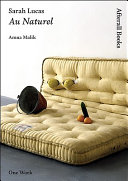 Sarah Lucas : au naturel / Amna Malik.