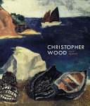 Wood, Christopher, 1901-1930, artist. Christopher Wood /