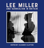 Miller, Lee, 1907-1977.  Lee Miller and surrealism in Britain /