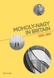 Moholy-Nagy in Britain : 1935-1937 / Valeria Carullo.