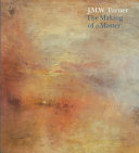 J.M.W. Turner : the making of a master / edited by Ian Warrell.