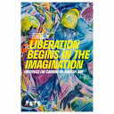 Liberation begins in the imagination : writings on Caribbean-British art / edited by David A. Bailey and Allison Thompson.