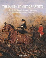 The Hardy family of artists : Frederick Daniel, George, Heywood, James and their descendants / Kimber G. Hardy.