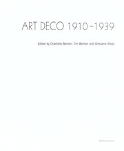 Art deco 1910-1939 / edited by Charlotte Benton, Tim Benton, and Ghislaine Wood.