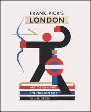 Frank Pick's London : art, design and the modern city / Oliver Green.