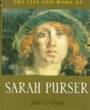 The life and work of Sarah Purser / John O'Grady.