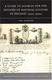 A guide to sources for the history of material culture in Ireland, 1500-2000 / Toby Barnard.