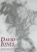 David Jones: a fusilier at the front : his record of the Great War in word and image / selected by Anthony Hyne.