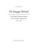 The swagger portrait : grand manner portraiture in Britain from Van Dyck to Augustus John, 1630-1930 / Andrew Wilton.