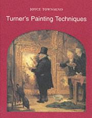 Turner's painting techniques / Joyce Townsend.