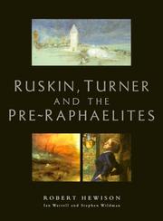 Hewison, Robert, 1943- Ruskin, Turner and the Pre-Raphaelites /