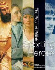 The book of British sporting heroes / compiled by James Huntington-Whiteley ; introduction by Richard Holt.