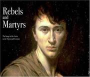 Rebels and martyrs : the artist in the nineteenth century / Alexander Sturgis, Rupert Christiansen, Lois Oliver and Michael Wilson.